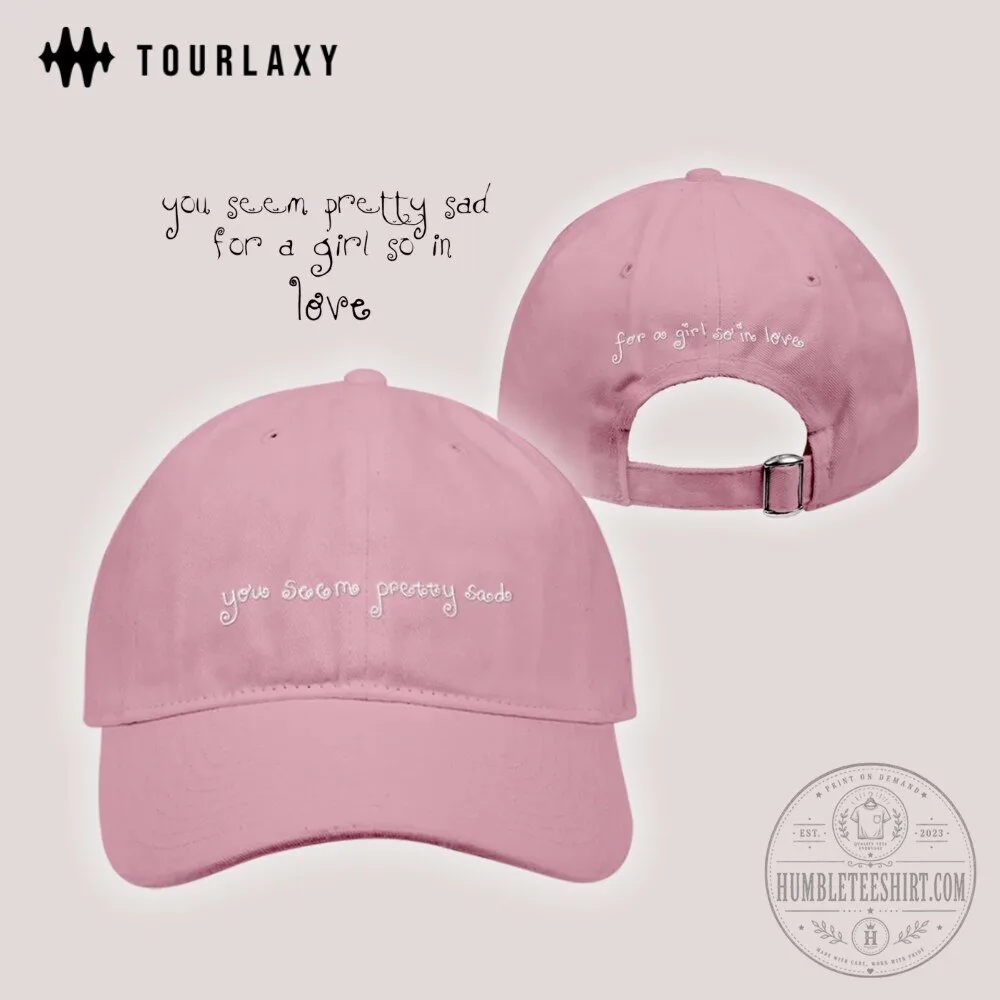 You Seem Pretty Sad For A Girl So In Love Embroidered Baseball Cap